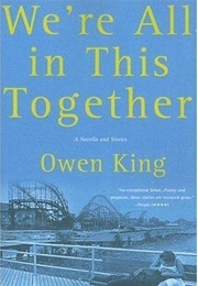 We're All in This Together: A Novella and Stories (Owen King)