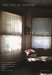 The Life of Houses (Lisa Gorton)