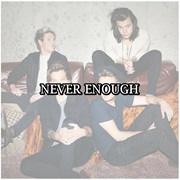 Never Enough