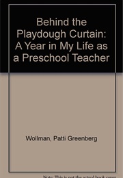 Behind the Playdough Curtain (Patti Greenburg Wollman)
