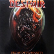Despair - Decay of Humanity