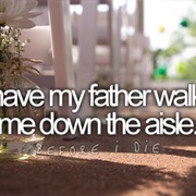 Have My Father Walk Me Down the Aisle