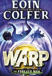 The Forever Man (W.A.R.P #3) (Eoin Colfer)