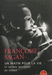 Un Matin Pour La Vie (Françoise Sagan)