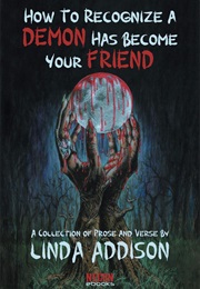 How to Recognize a Demon Has Become Your Friend (Linda Addison)