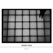 Trash Talk - Shame