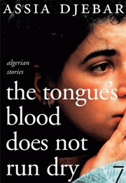 Tongue&#39;s Blood Does Not Run Dry (Assia Djebar)