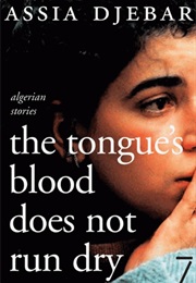 Tongue's Blood Does Not Run Dry (Assia Djebar)