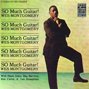Wes Montgomery - So Much Guitar!