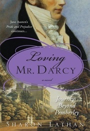Loving Mr Darcy: Journeys Beyond Pemberley (Sharon Lathan)
