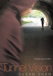 Tunnel Vision (Susan Shaw)