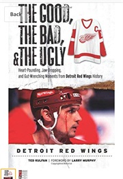 The Good the Bad the Ugly Detroit Redwings (Ted Kulfan)