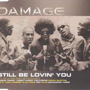 Still Be Lovin' You - Damage