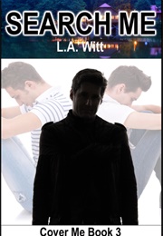Search Me (Cover Me, #3) (L.A. Witt)