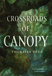 Crossroads of Canopy (Thoraiya Dyer)