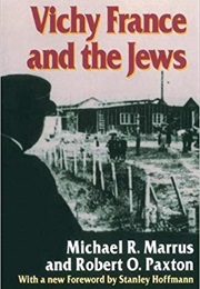 Vichy France and the Jews (Michael R. Marrus)