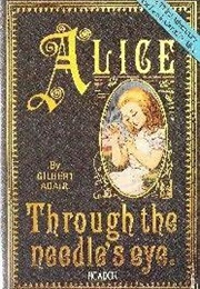 Alice Through the Needle's Eye (Gilbert Adair)