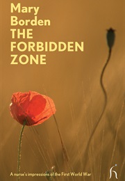 The Forbidden Zone: A Nurse's Impressions of the First World War (Mary Borden)