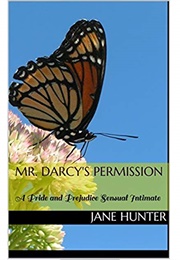 Mr. Darcy's Permission: A Pride and Prejudice Sensual Intimate (Elizabeth's Awakening #3) (Jane Hunter)