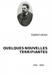 Quelques Nouvelles Terrifiantes (Gaston Leroux)
