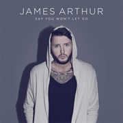 Say You Won&#39;t Let Go - James Arthur