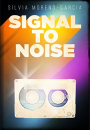 Signal to Noise (Silvia Moreno-Garcia)