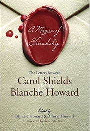 A Memoir of Friendship (Carol Shields & Blanche Howard)