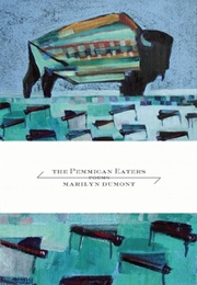 The Pemmican Eaters (Marilyn Dumont)