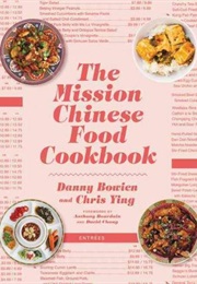 The Mission Chinese Food Cookbook (Danny Bowien)
