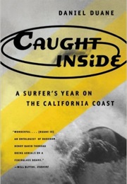 Caught Inside: A Surfer's Year on the California Coast (Daniel Duane)
