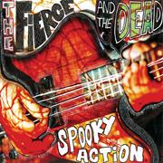 The Fierce and the Dead - Spooky Action