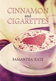 Cinnamon and Cigarettes (Samantha Kate)