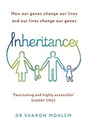 Inheritance: How Our Genes Change Our Lives, and Our Lives Change Our Genes (Sharon Moalem)
