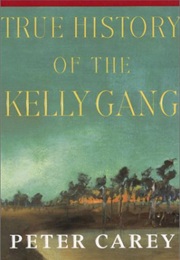 True History of the Kelly Gang (Peter Carey)