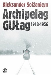 Archipelag Gułag. 1918-1956 (Aleksander Sołżenicyn)