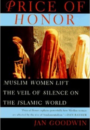 Price of Honor: Muslim Women Lift the Veil of Silence on the Islamic World (Jan Goodwin)
