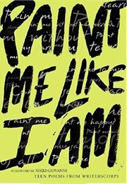 Paint Me Like I Am: Teen Poems (Writerscorp)