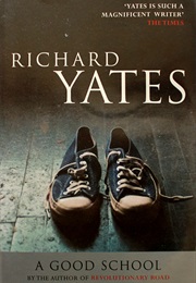 A Good School (Richard Yates)