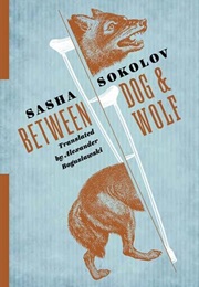 Between Dog & Wolf (Sasha Sokolov)