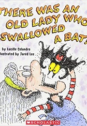 There Was an Old Lady Who Swallowed a Bat! (Lucille Colandro)