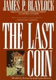 The Last Coin (James P. Blaylock)