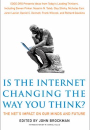 Is the Internet Changing the Way You Think?: The Net's Impact on Our Minds and Future (John Brockman)
