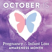 Pregnancy and Infant Loss Awareness Month (October)