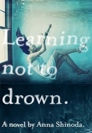 Learning Not to Drown (Ann Shinoda)