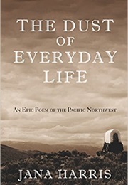The Dust of Everyday Life (Jana Harris)