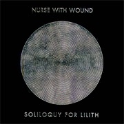 Nurse With Wound – Soliloquy for Lilith