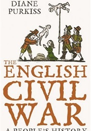 The English Civil War: A People's History (Diane Purkiss)