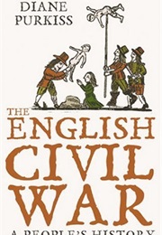 The English Civil War: A People&#39;s History (Diane Purkiss)