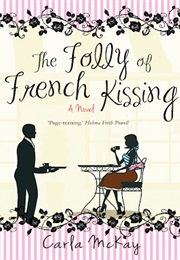 The Folly of French Kissing (Carla MacKay)