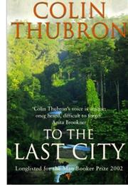 Colin Thubron: To the Last City